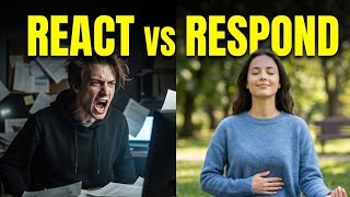 React vs Respond: The Emotional Intelligence Skill That Changes Everything, 