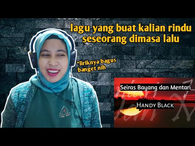 Handy Black - Seiras Bayang dan Mentari | 🇮🇩 REACTION class=