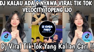 DJ KALAU ADA 9 NYAWA 🎶 DJ ALAMAK VELOCITY VIRAL TIK TOK 2025 YANG KALIAN CARI !!