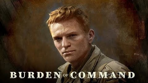 Burden of Command - WW2 Leadership RPG - Campaign Playthrough Part #4