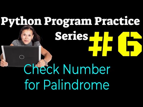 #6 Python Program Practice Series : Check whether the Number is Palindrome or Not