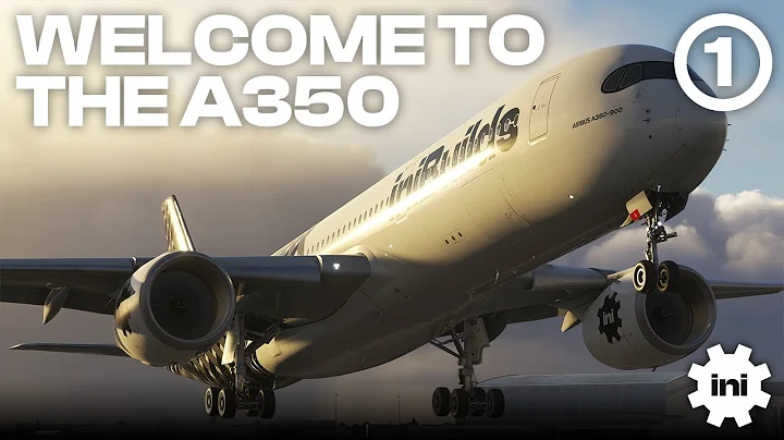Welcome to the A350 Airliner - Part 1 | Microsoft Flight Simulator