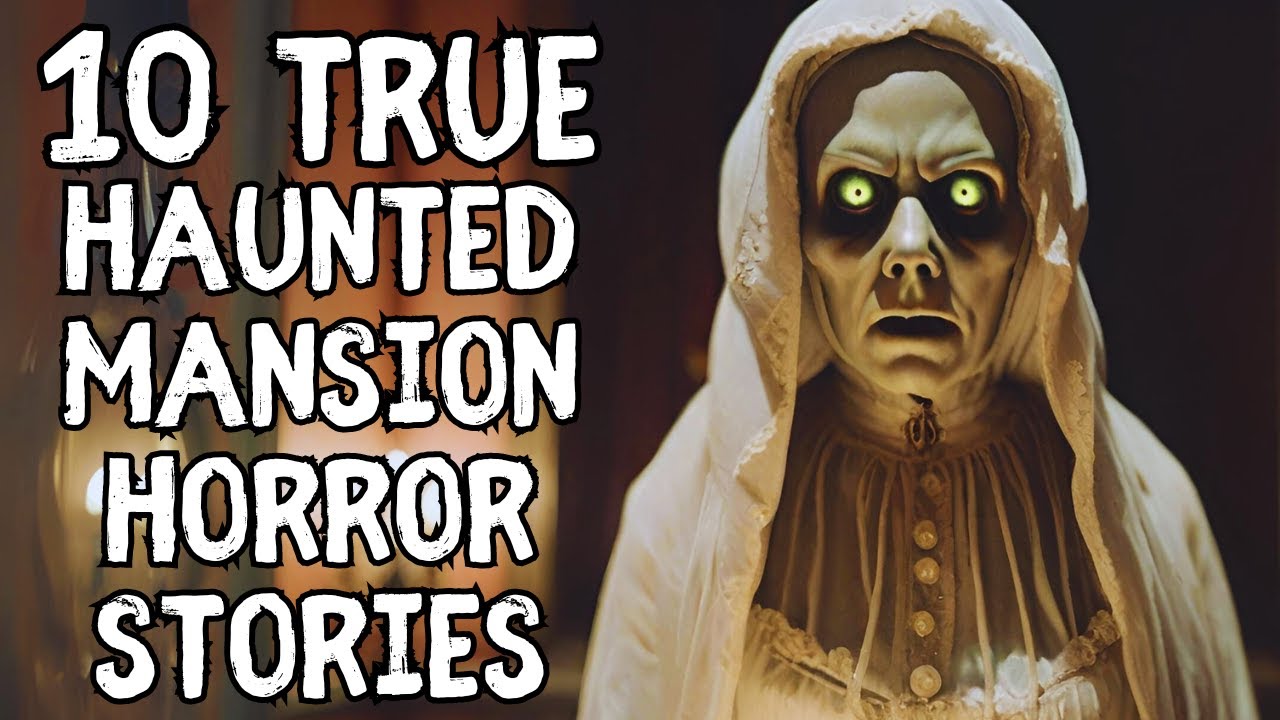 10 TRUE Haunted Mansion Stories to Unlock the Ghostly Secrets | Scary Stories to Fall Asleep to