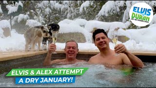 Elvis And Alex Are Attempting A 'Dry January' | Elvis Duran Exclusive