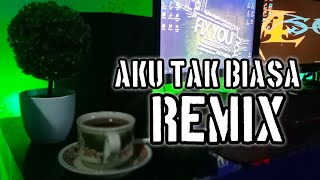 AKU TAK BIASA DIBIKIN REMIX  by alsoDJ