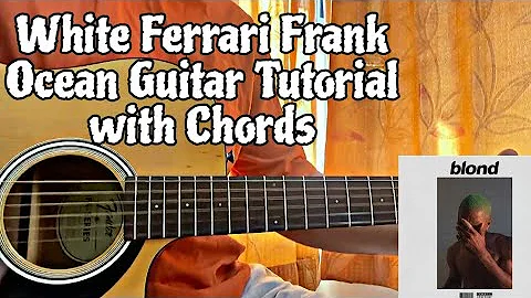 Frank Ocean - White Ferrari // Guitar Tutorial with Chords (Lesson)