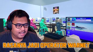 AKU NGERASAIN JADI KANG OPERATOR WARNET, GAME BUATAN ANAK BANGSA!!【WARNET SIMULATOR】