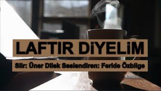 LAFTIR DİYELİM | Yorum - Feride Özbilge | Şiir Fm' de Ayın Şairi - Üner Dilek