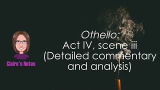 Othello: Act IV, scene iii (Detailed commentary and analysis)