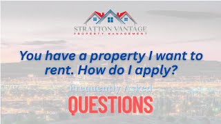 Tenant FAQs - You have a property I want to rent. How do I apply?