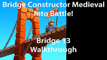 Bridge Constructor Medieval Into Battle! Bridge 13 Walkthrough