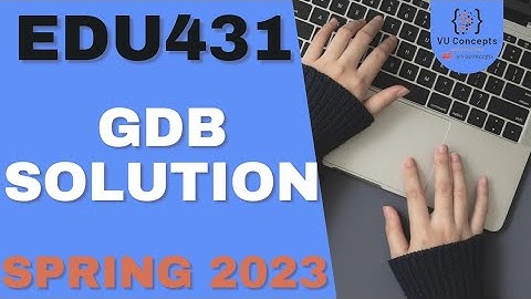 EDU431 GDB Solution 2023 by VU Concepts