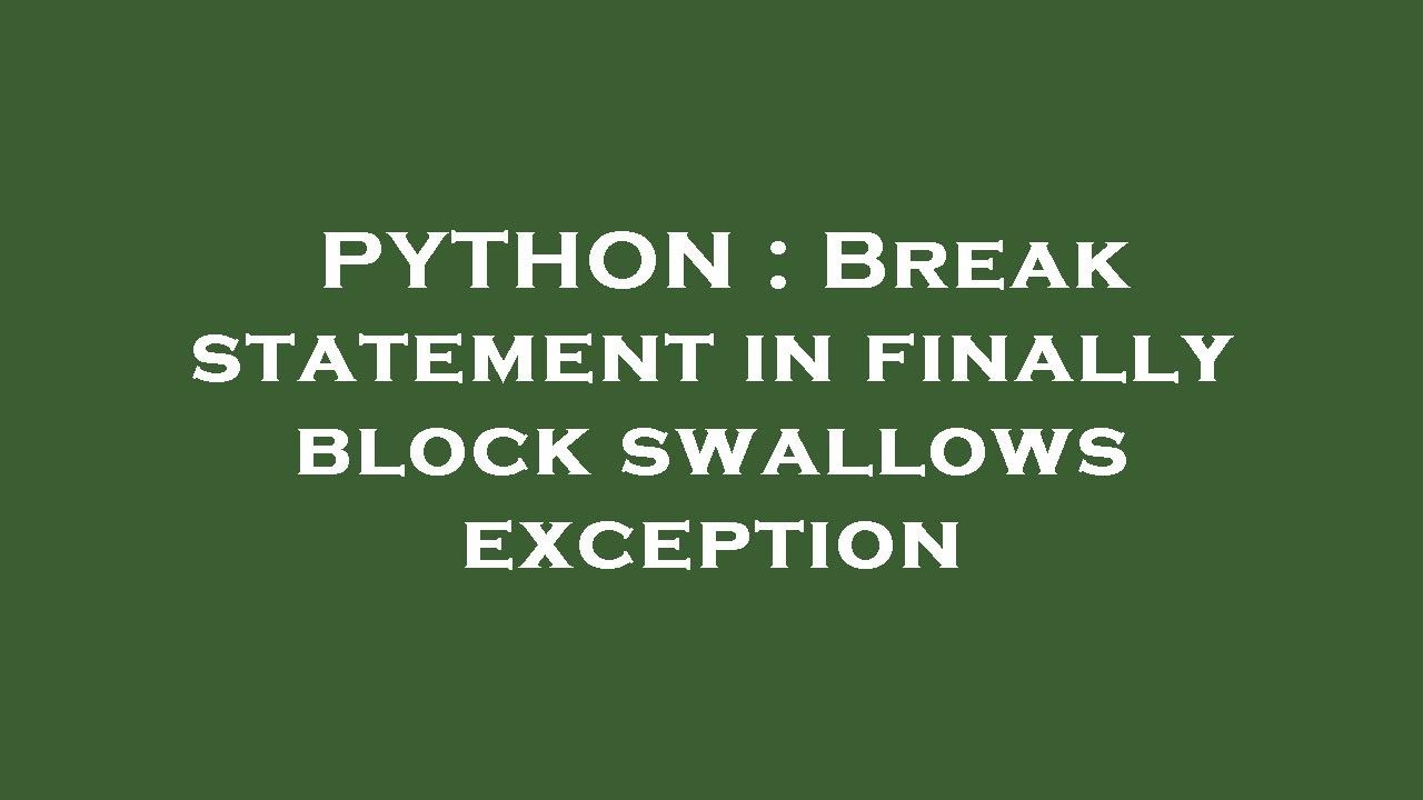 PYTHON : Break statement in finally block swallows exception - YouTube