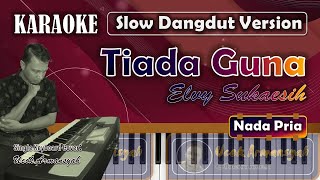 Tiada Guna | Karaoke Nada Pria | Elvy Sukaesih | Slow Dangdut Version | SiKeCe | Lirik