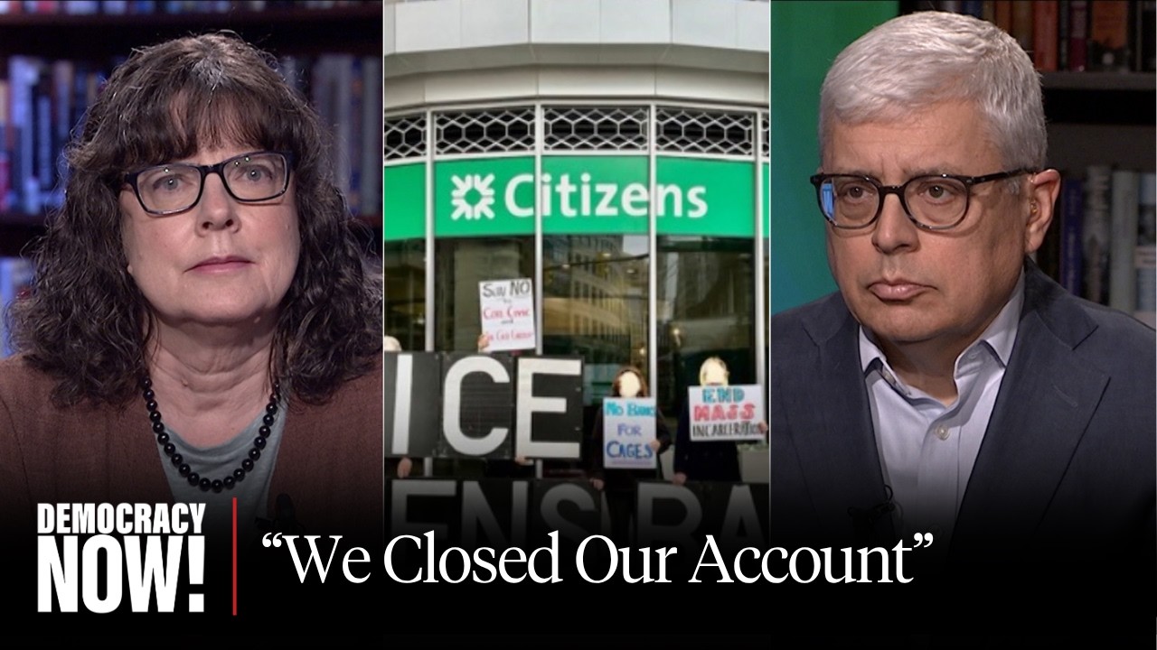 “We Closed Our Account”: Advocates Call for Boycott of Citizens Bank for Financing ICE Jails