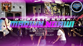 DJ BANTENGAN‼️MADIUN NGAWI lSM) Remixerby @NoisyCornerProject #djbantengan #bantenganmalang