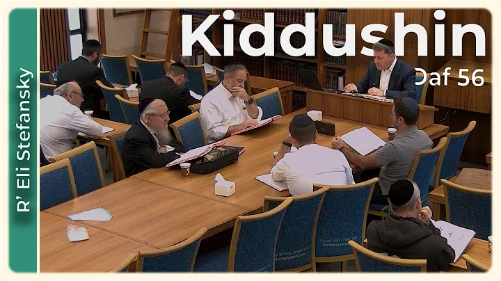 Daf Yomi Kiddushin Daf 56 by R’ Eli Stefansky