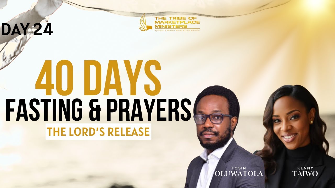 The Lord's Release | 40 Days Fasting & Prayers | Day 24