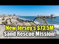 New Jersey's $73.5M Sand Rescue Mission!
