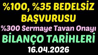 %100, %35 Bedelsi̇z Başvurusu, %300 Sermaye Tavan Onayı, Bi̇lanço Tari̇hler, Bofa Aldiklari