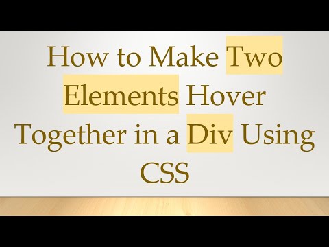 How to Make Two Elements Hover Together in a Div Using CSS