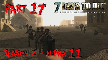 7 Days to Die - Alpha 11.4 - S02 "The Horde Arrives" Part 17
