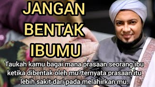 JANGAN BENTAK IBUMU  -  HABIB MUSTOFA AL HINDUAN