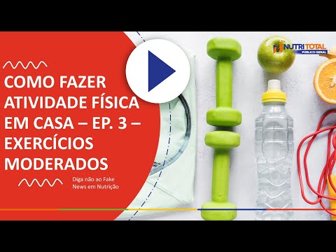 ATIVIDADES FÍSICAS QUE PODEM SER FEITAS EM CASA - EP. 3 - EXERCÍCIOS MODERADOS| NUTRITOTAL