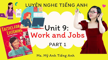 Luyện nghe tiếng Anh - Tactics for Listening - Developing - Unit 9: Work and Jobs - Part 1.