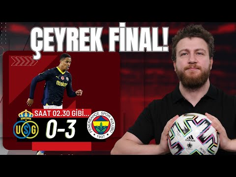 Saint-Gilloise 0-3 Fenerbahçe | Çeyrek Final Cepte... Beyler Ülke Puanı, Gareth Oosterwolde...