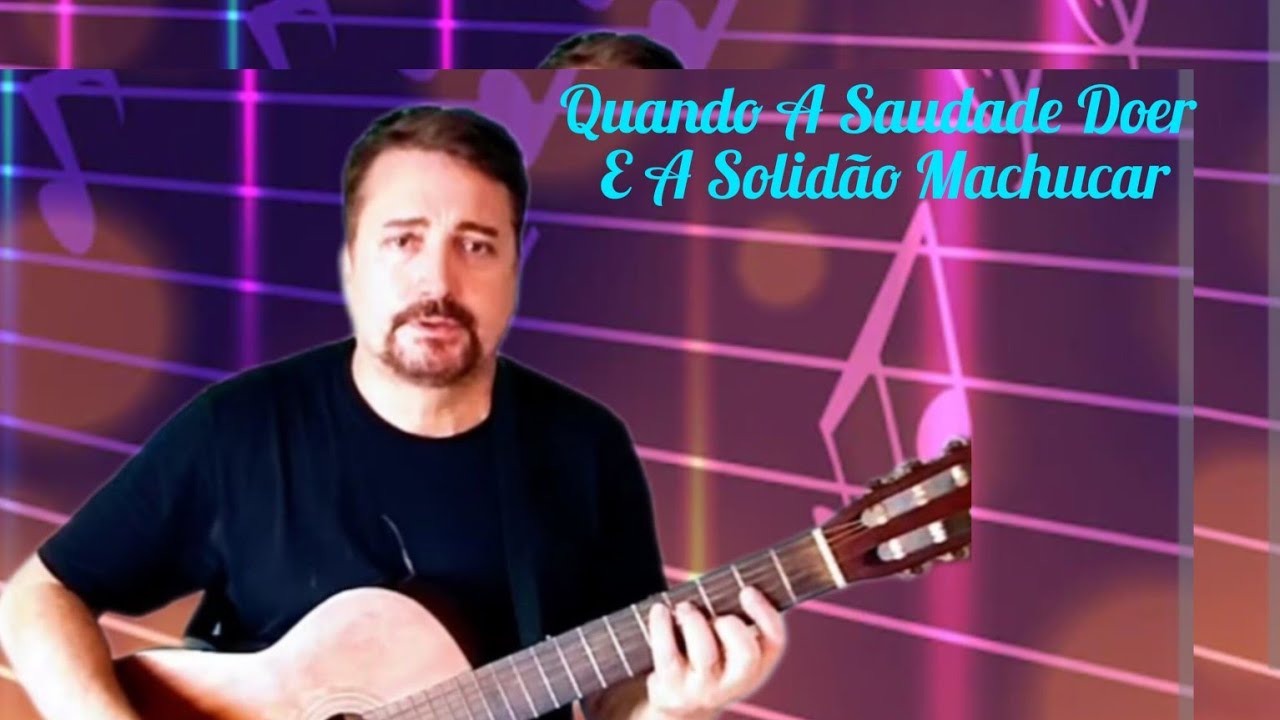 Quando A Saudade Doer E A Solidão Machucar - YouTube