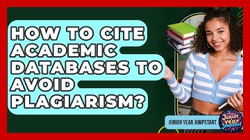 How To Cite Academic Databases To Avoid Plagiarism? - Junior Year Jumpstart