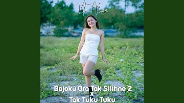 Bojoku Ora Tak Silihne 2 x Tak Tuku Tuku
