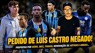 GRÊMIO DESCARTA PEDIDO DE L.CASTRO I PROPOSTAS POR THIAGO, VIERY E MEC I RENOVAÇÃO DE ARTHUR E AMUZU