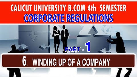 Winding up of a Company Part-1 | Corporate Regulations | B.Com 4th Semester | Calicut University