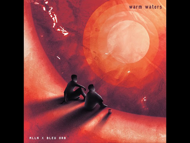 Bleu Orb u0026 MLLN - Warm Waters class=