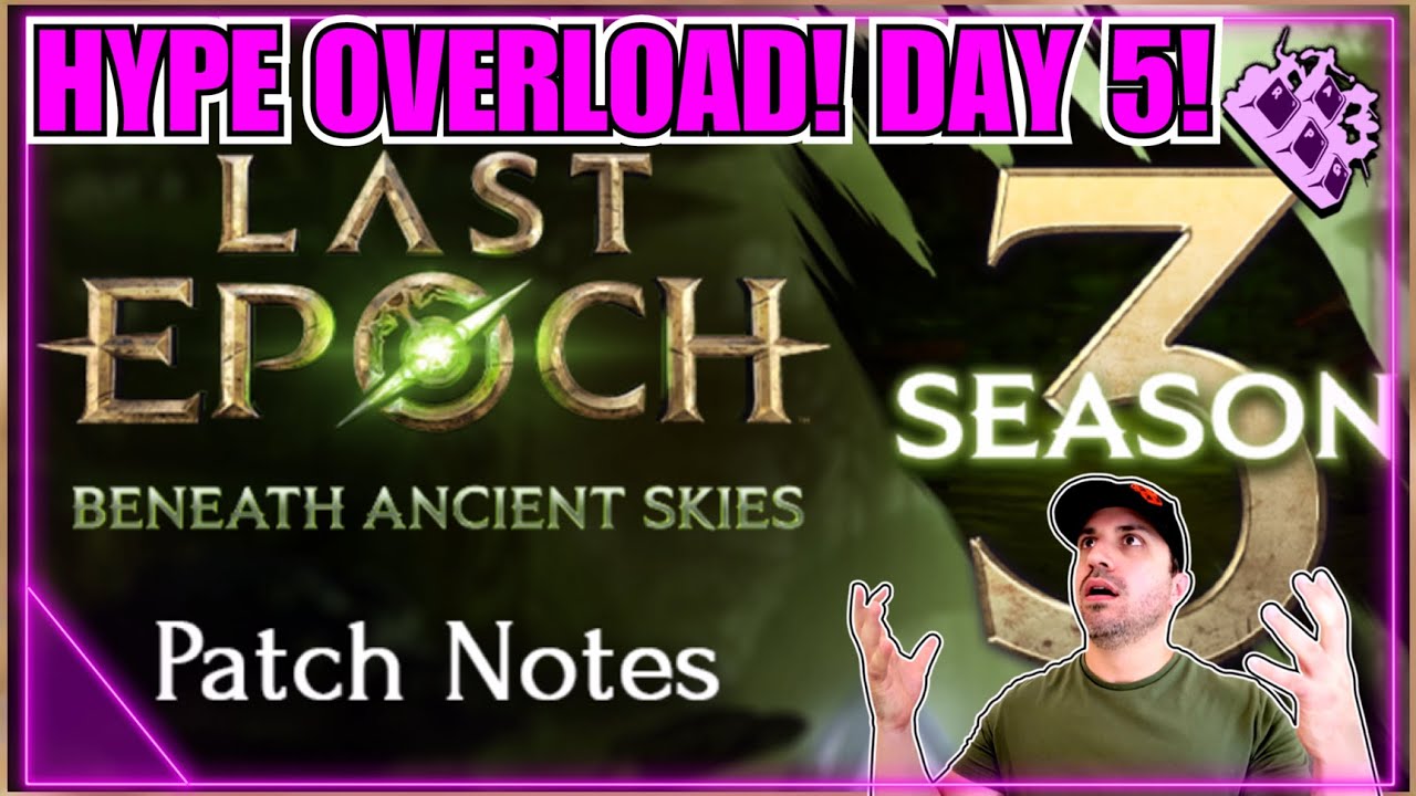 *Alert* Last Epoch PATCH NOTES DROPPED!! Hype Week Day 5... Cant Wait For Season 3!