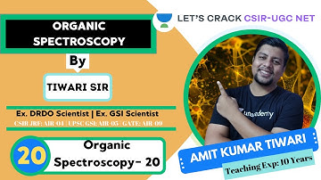 Organic Spectroscopy- 20 | Organic Spectroscopy | CSIR-UGC NET | Amit Kumar