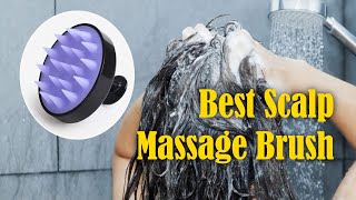 Best Scalp Massage Brush Review - Head Massager Hair Scrubber