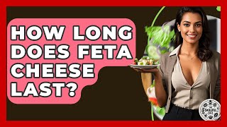 How Long Does Feta Cheese Last? - The Skillful Chef Can You Freeze Feta Cheese The Skillful Chef