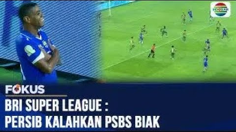 BRI Super League : Persib Kalahkan PSBS Biak | Fokus