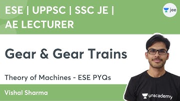 Gear & Gear Trains | Theory of Machines ESE PYQs | Unacademy SSC JE | Vishal Sharma