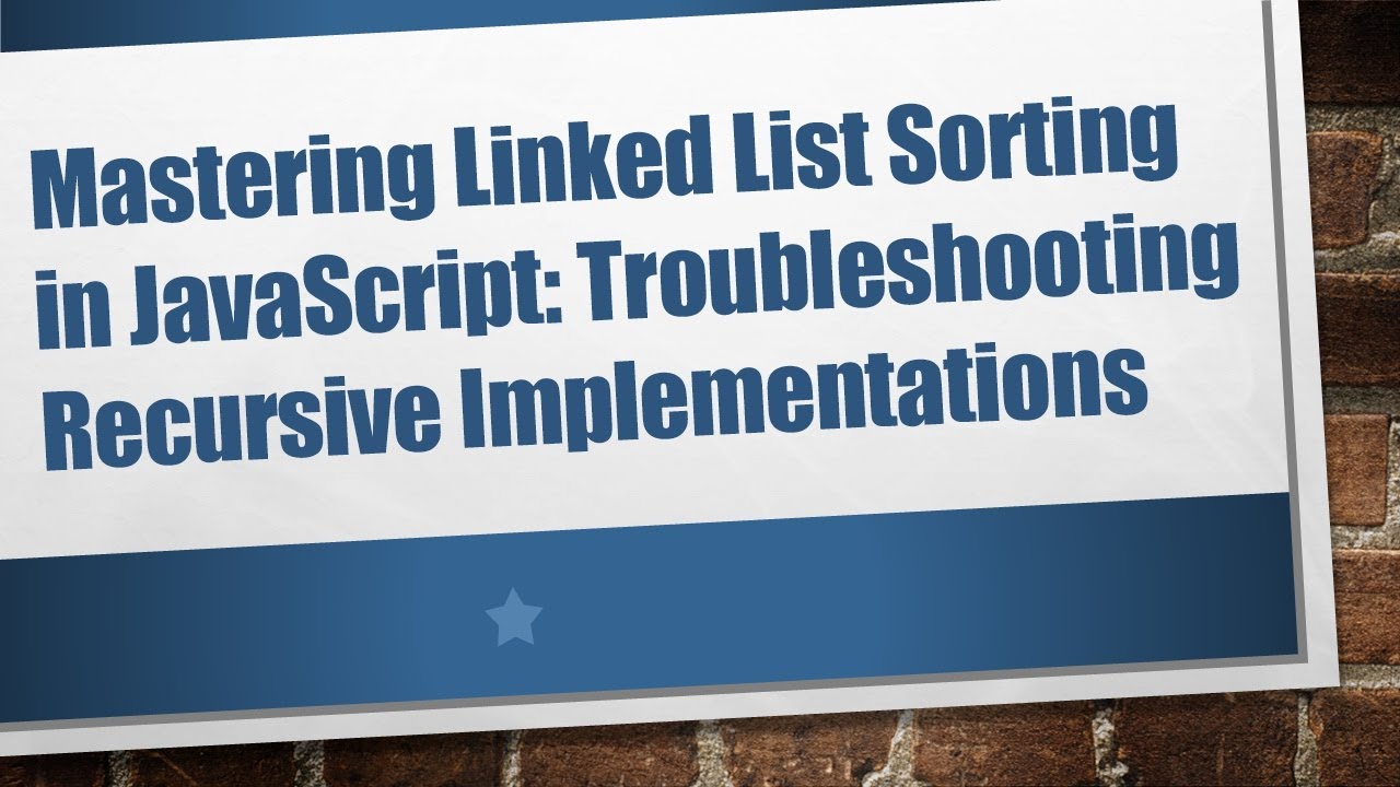 Mastering Linked List Sorting in JavaScript: Troubleshooting Recursive ...