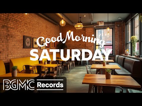 SATURDAY MORNING JAZZ: Sunny Jazz & Bossa Nova Music for a Perfect Weekend Morning