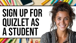 How to Sign Up for Quizlet as a Student (New 2025)