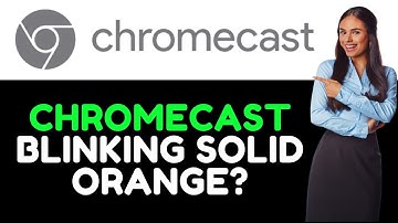 How To Fix Chromecast Blinking Solid Orange (Device Malfunction - How To Troubleshoot In Seconds!)