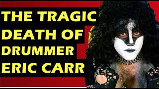 Kiss: The Tragic Death of Drummer Eric Carr & Fans Turning Against Paul Stanley & Gene SImmons