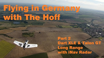 Dart XLE & Talon GT Long Range with iNav Radar Germany Day 2`