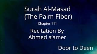 Surah Al-Masad (The Palm Fiber) Ahmed a'amer Quran Recitation