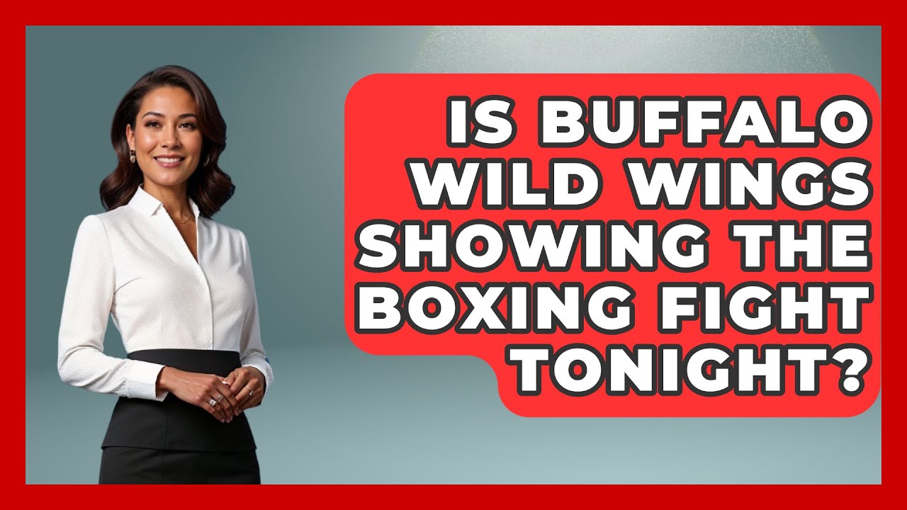 Is Buffalo Wild Wings Showing The Boxing Fight Tonight? - Knock Out Reels